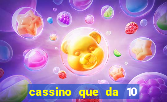 cassino que da 10 reais no cadastro